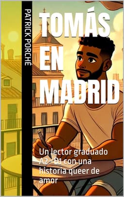 Tomás en Madrid — A Spanish graded reader and queer love story by Patrick Porché